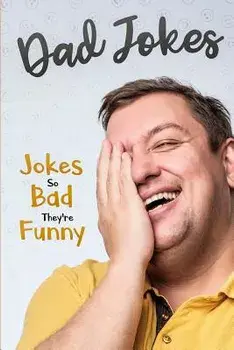 Dad Jokes: Jokes So Bad, They Are Funny, Paperback/George Smith