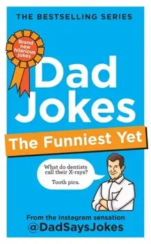Dad Jokes: The Funniest Yet. The newest collection from the Instagram sensation @DadSaysJokes, Hardback/Dad Says Jokes