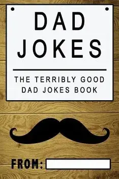 Dad Jokes: The Terribly Good Dad Jokes Book Father's Day Gift, Dads Birthday Gift, Christmas Gift for Dads, Paperback/Share The Love Gifts