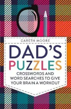 Dad's Puzzles. Crosswords and Word Searches to Give Your Brain a Workout, Paperback/Gareth Moore