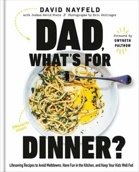 Dad, What's For Dinner?. Lifesaving Recipes to Avoid Meltdowns, Have Fun in the Kitchen, and Keep Your Kid Well Fed: A Cookbook, Hardback/Joshua David Stein