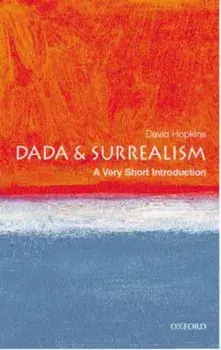 Dada and Surrealism: A Very Short Introduction, Paperback/David Hopkins