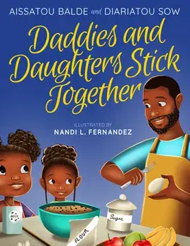 Daddies and Daughters Stick Together: Book 1, Hardcover/Aissatou Balde