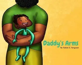 Daddy's Arms, Board Book, Board Books/Fabian E. Ferguson