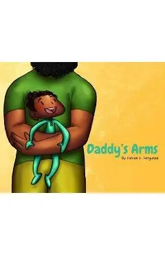 Daddy's Arms, Board Book - Fabian E. Ferguson