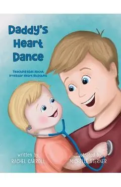 Daddy's Heart Dance: Teaching Kids About Irregular Heart Rhythms - Rachel Carroll