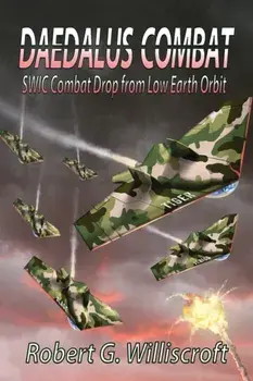 Daedalus Combat. SWIC Combat Drop from Low Earth Orbit, Paperback/Robert G Williscroft