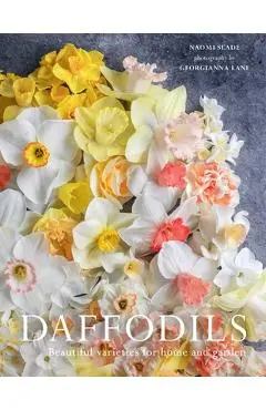 Daffodils: Beautiful Varieties for Home and Garden - Naomi Slade