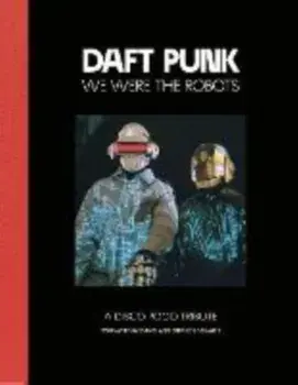 Daft Punk - We Were The Robots. A Disco Pogo Tribute, 2 New edition, Hardback/***