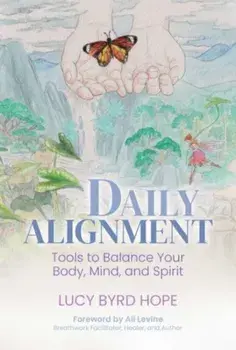 Daily Alignment. Tools to Balance Your Body, Mind, and Spirit, Paperback/***