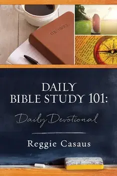 Daily Bible Study 101: Daily Devotional, Paperback/Reggie Casaus