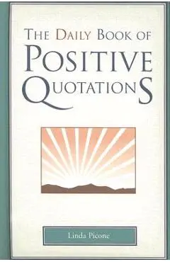 Daily Book of Positive Quotations - Linda Picone