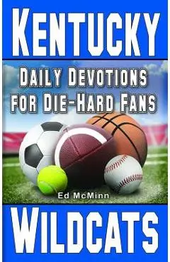 Daily Devotions for Die-Hard Fans Kentucky Wildcats - Ed Mcminn