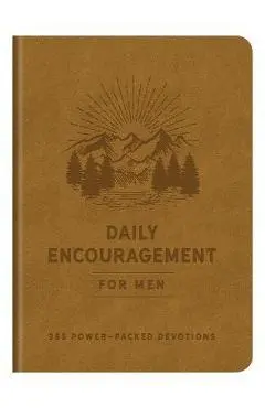Daily Encouragement for Men: 365 Power-Packed Devotions - Compiled By Barbour Staff