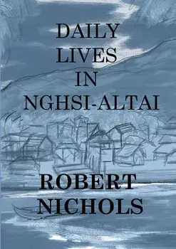 Daily Lives in Nghsi-Altai/Robert Nichols