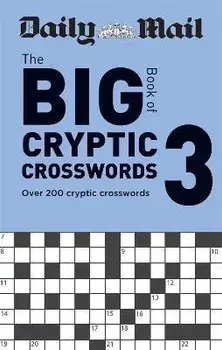 Daily Mail Big Book of Cryptic Crosswords Volume 3. Over 200 cryptic crosswords, Paperback/***