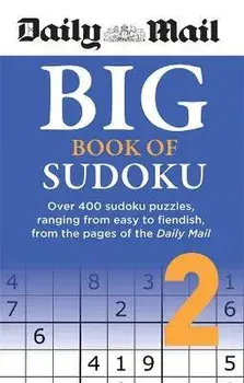 Daily Mail Big Book of Sudoku Volume 2. Over 400 sudokus, ranging from easy to fiendish, from the pages of the Daily Mail, Paperback/***