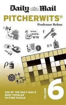 Daily Mail Pitcherwits Volume 6. 200 of the Daily Mail's most popular picture puzzles, Paperback/***