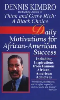 Daily Motivations for African-American Success: Including Inspirations from Famous African-American Achievers, Paperback/Dennis Kimbro