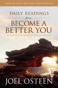 Daily Readings from Become a Better You: 90 Devotions for Improving Your Life Every Day, Paperback/Joel Osteen
