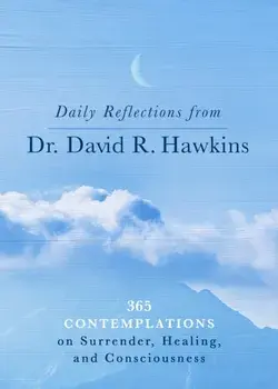 Daily Reflections from Dr. David R. Hawkins. 365 Contemplations on Surrender, Healing and Consciousness, Paperback/David R. Hawkins