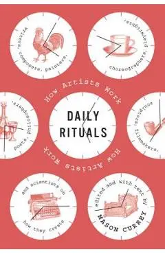 Daily Rituals: How Artists Work - Mason Currey