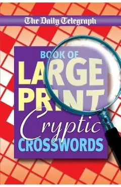 Daily Telegraph Book of Large Print Cryptic Crosswords - Telegraph Group Limited