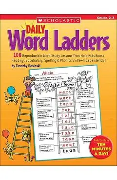 Daily Word Ladders: Grades 2-3: 100 Reproducible Word Study Lessons That Help Kids Boost Reading, Vocabulary, Spelling & Phonics Skills--Independently - Timothy Rasinski