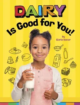 Dairy Is Good for You!, Paperback/Gloria Koster