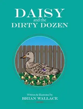 Daisy and the Dirty Dozen, Hardcover/Brian Wallace
