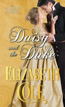 Daisy and the Duke: A Regency Romance, Paperback/Elizabeth Cole