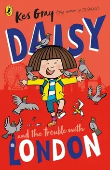 Daisy and the Trouble With London, Paperback/Kes Gray