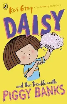 Daisy and the Trouble with Piggy Banks, Paperback/Kes Gray