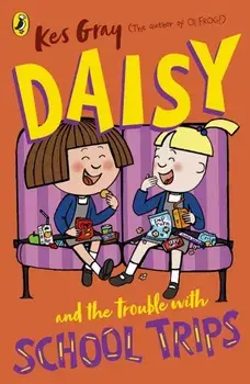 Daisy and the Trouble with School Trips, Paperback/Kes Gray