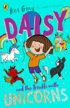 Daisy and the Trouble With Unicorns, Paperback/Kes Gray