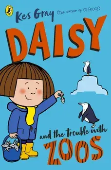 Daisy and the Trouble with Zoos, Paperback/Kes Gray