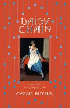Daisy Chain. a novel of The Glasgow Girls, Hardback/Maggie Ritchie