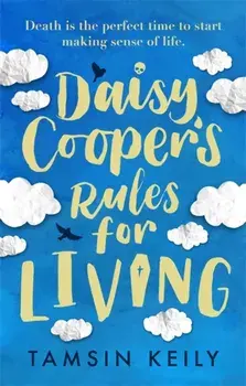 Daisy Cooper's Rules for Living. 'Fun, fresh - a brilliant love story with a twist' Jenny Colgan, Paperback/Tamsin Keily