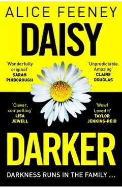Daisy Darker: A Gripping Psychological Thriller with a Killer Ending Yo - Alice Feeney