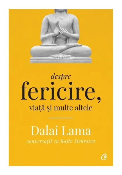 DALAI LAMA DESPRE FERICIRE, VIATA SI MULTE ALTELE