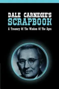 Dale Carnegie's Scrapbook: A Treasury of the Wisdom of the Ages, Paperback/Dale Carnegie
