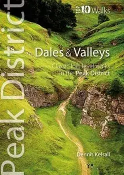 Dales & Valleys. Classic Low-level Walks in the Peak District, Paperback/Dennis Kelsall
