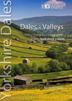 Dales & Valleys. The Finest Low-Level Walks in the Yorkshire Dales, Paperback/Mark Richards
