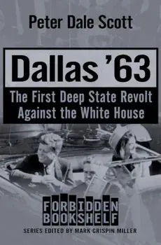 Dallas '63: The First Deep State Revolt Against the White House, Paperback/Peter Dale Scott