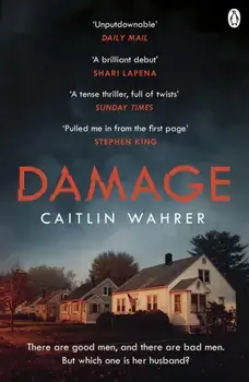 Damage. An unputdownable and emotionally gripping debut with a twist you won't see coming, Paperback/Caitlin Wahrer