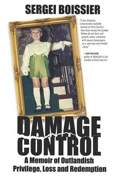 Damage Control: A Memoir of Outlandish Privilege, Loss and Redemption, Paperback/Sergei Boissier