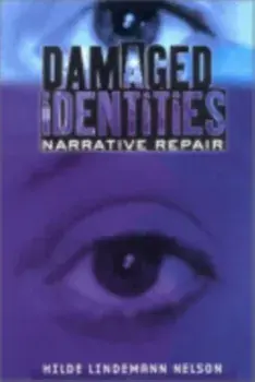 Damaged Identities, Narrative Repair, Paperback/Hilde Lindemann Nelson