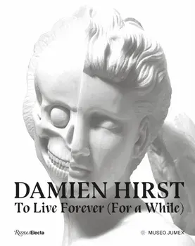 Damien Hirst, To Live Forever (For a While), Hardback/Dr. Kit Hammonds