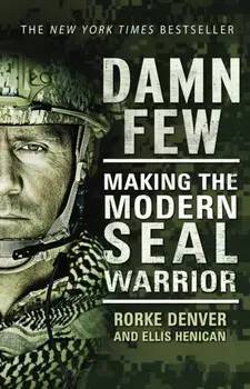 Damn Few. Making the Modern SEAL Warrior, Paperback/Rorke Denver