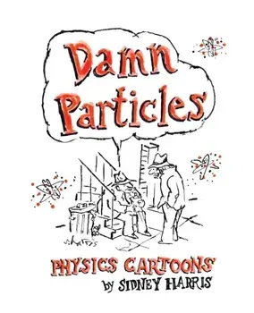 Damn Particles: Physics Cartoons by Sidney Harris, Paperback/Sidney Harris